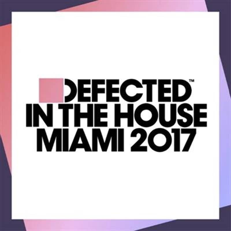 Defected In The House Miami 17/Product Detail/Dance