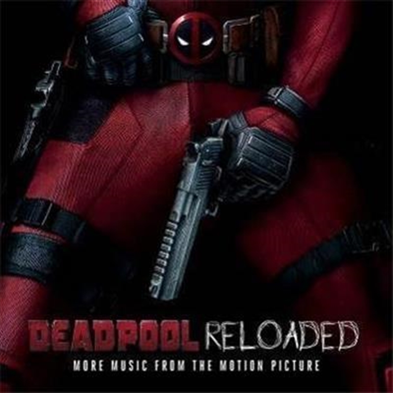Deadpool Reloaded (more Music From The Motion Picture)/Product Detail/Soundtrack