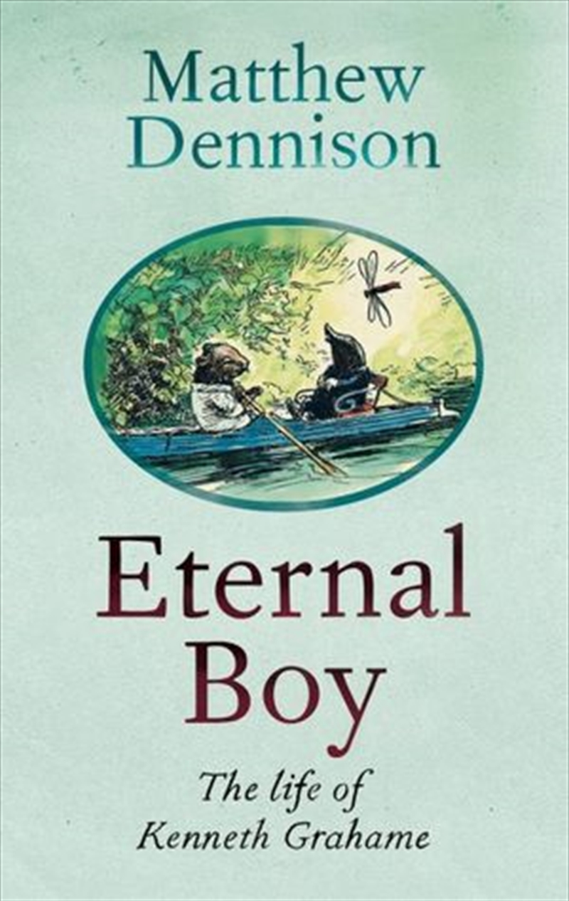 Eternal Boy: The Life Of Kenneth Grahame/Product Detail/Biographies & True Stories