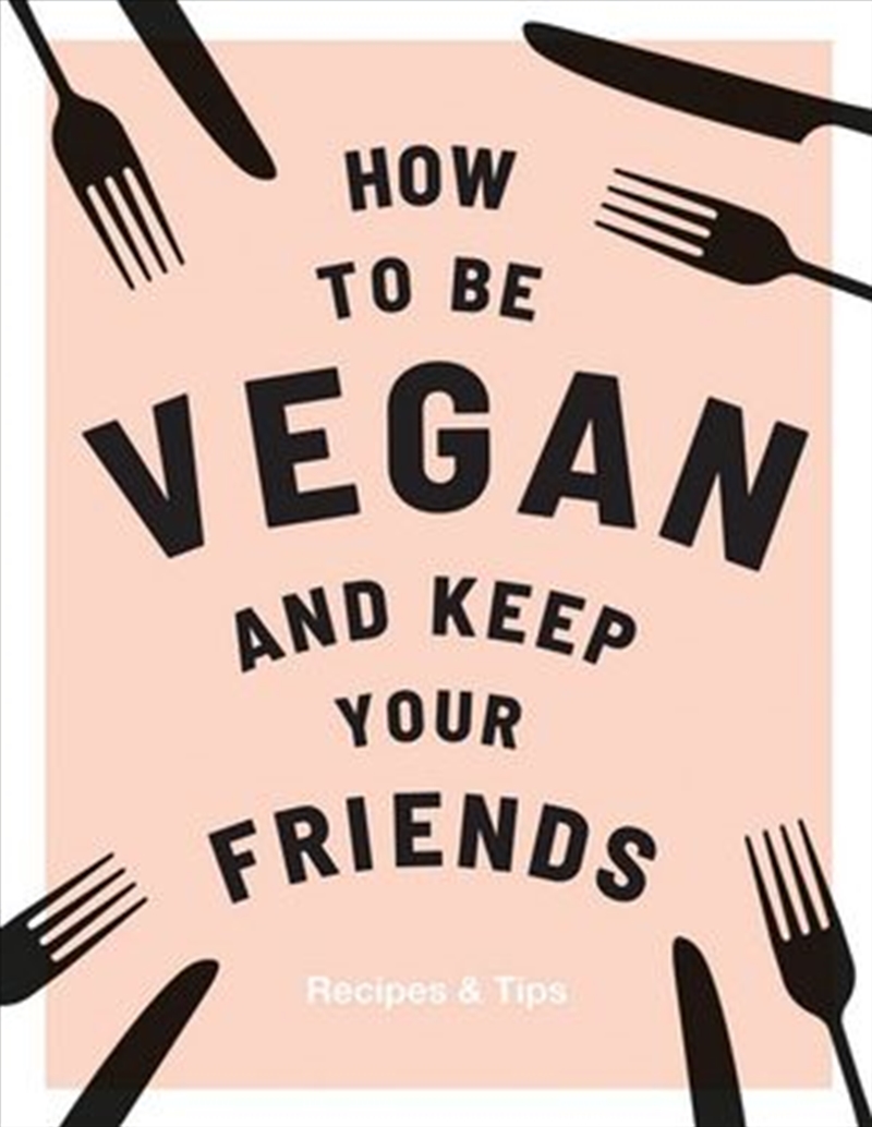 How To Be Vegan And Keep Your Friends/Product Detail/Recipes, Food & Drink