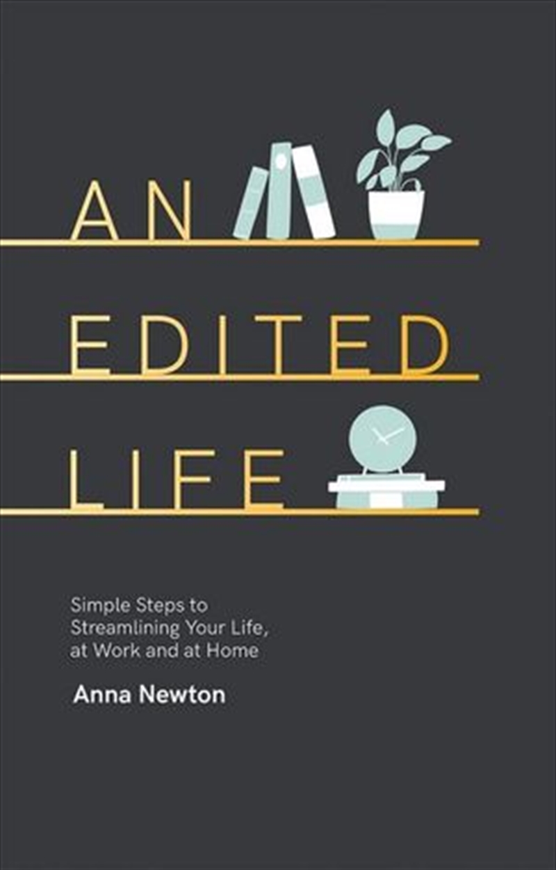 An Edited Life - Simple Steps to Streamlining your Life, at Work and at Home/Product Detail/Self Help & Personal Development