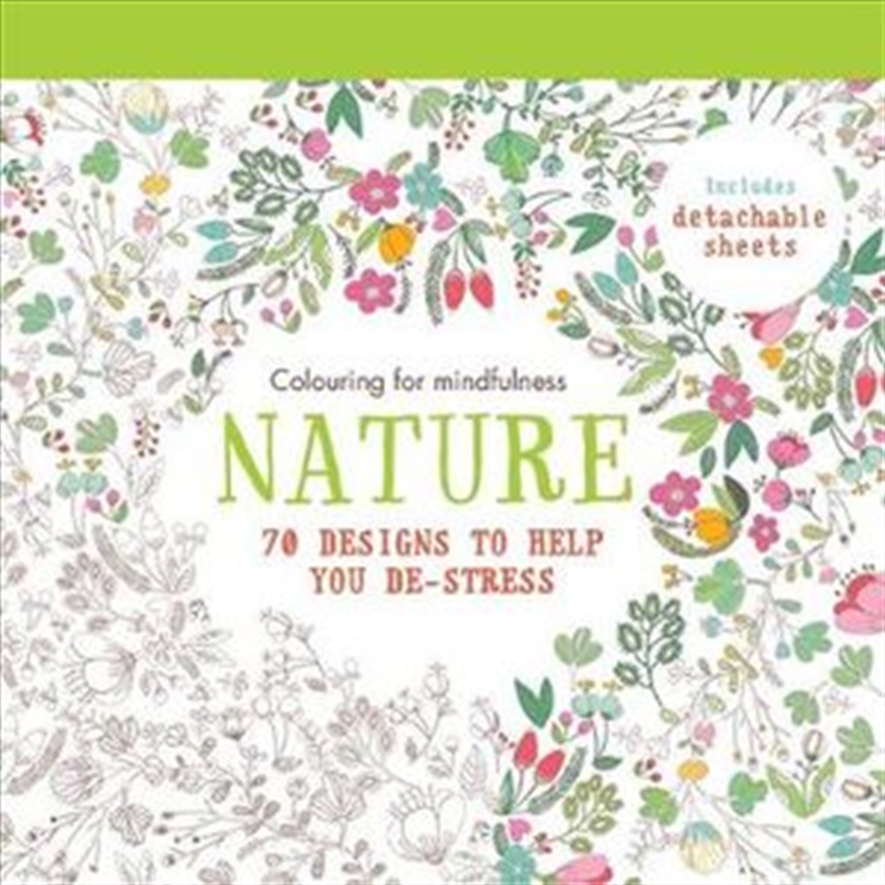 Nature : 70 Designs to Help You De-Stress Colouring for Mindfulness Series/Product Detail/Self Help & Personal Development