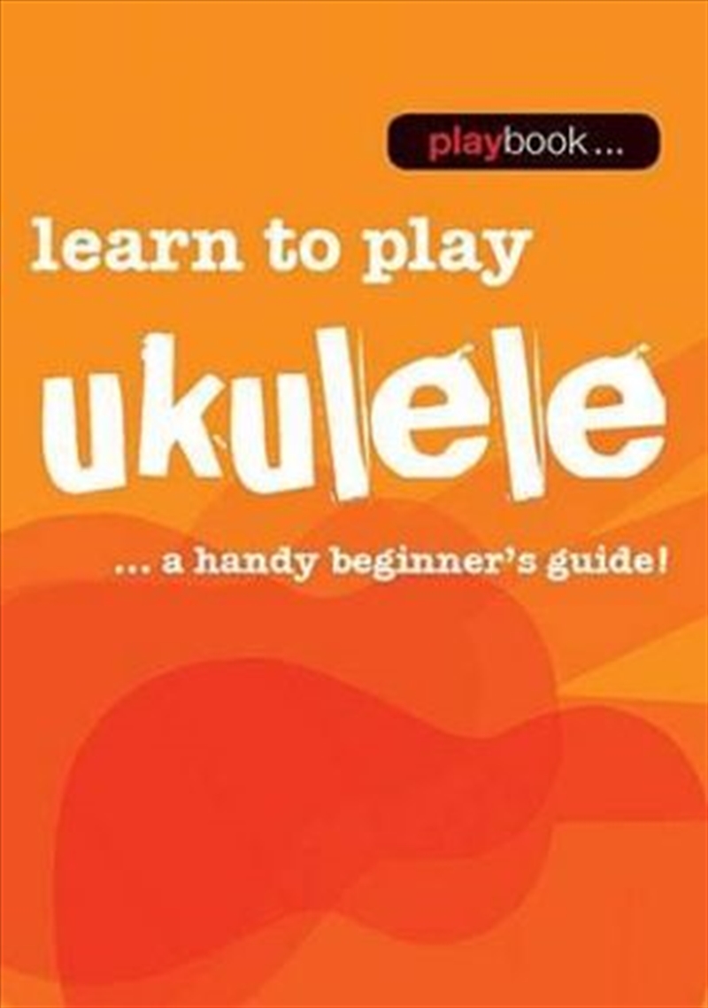 Playbook Learn to Play Ukulele - a Handy Beginner's Guide/Product Detail/Reading