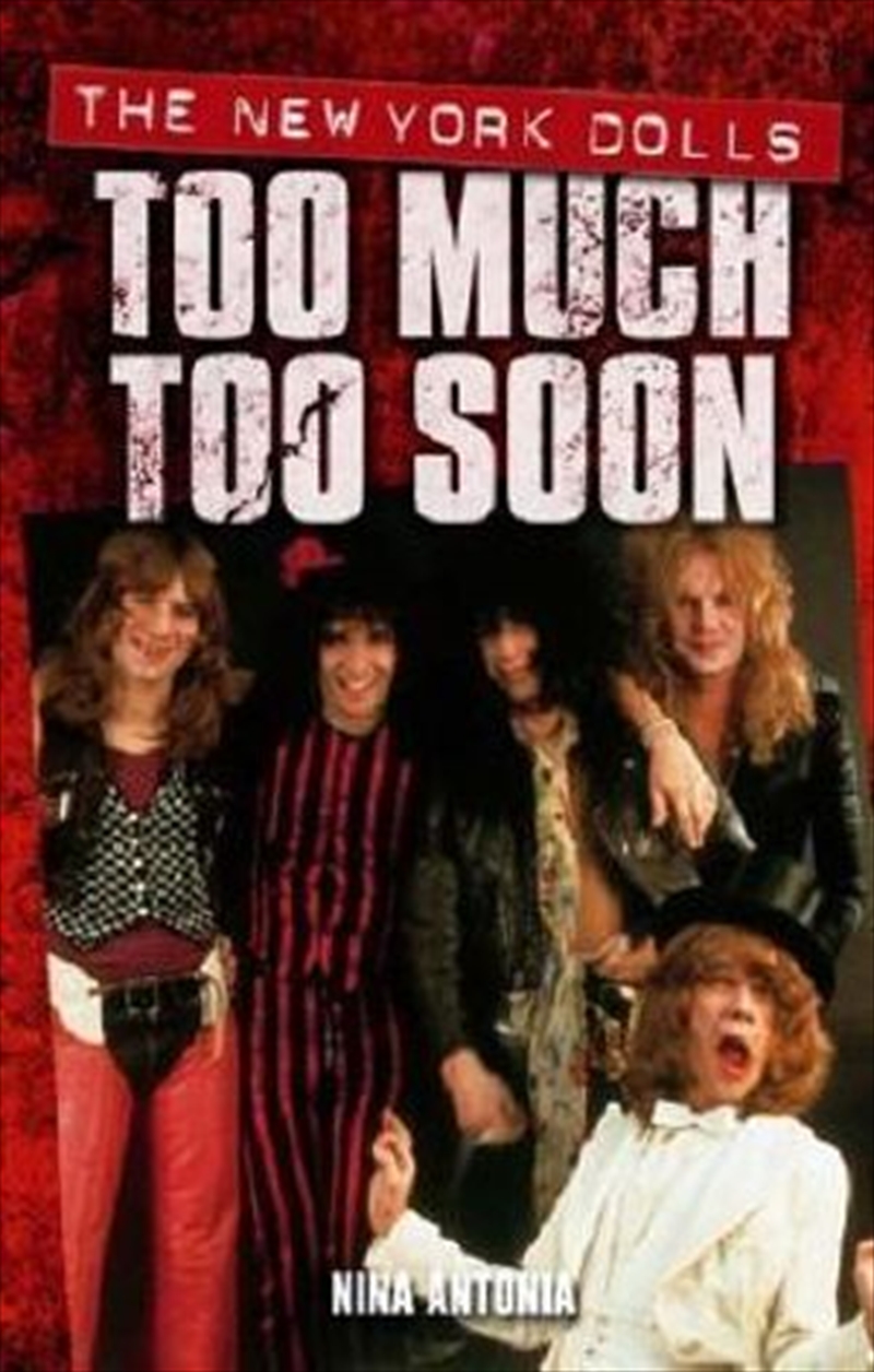 New York Dolls, The: Too Much Too Soon (Updated Edition)/Product Detail/Reading