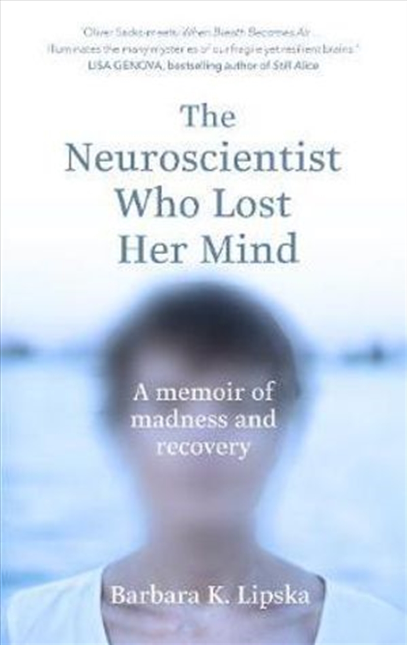 Neuroscientist Who Lost Her Mind - A Memoir of Madness & Recovery/Product Detail/Biographies & True Stories
