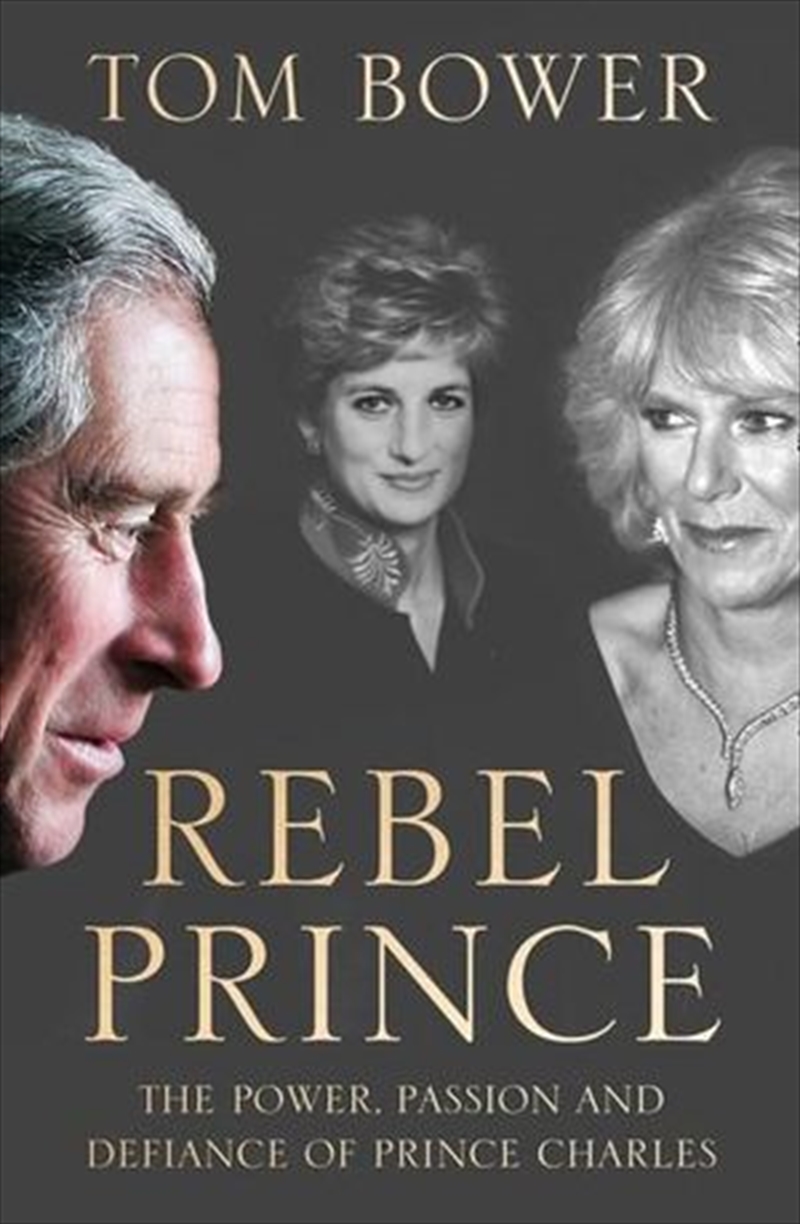 Rebel Prince The Power, Passion and Defiance of Prince Charles/Product Detail/Biographies & True Stories