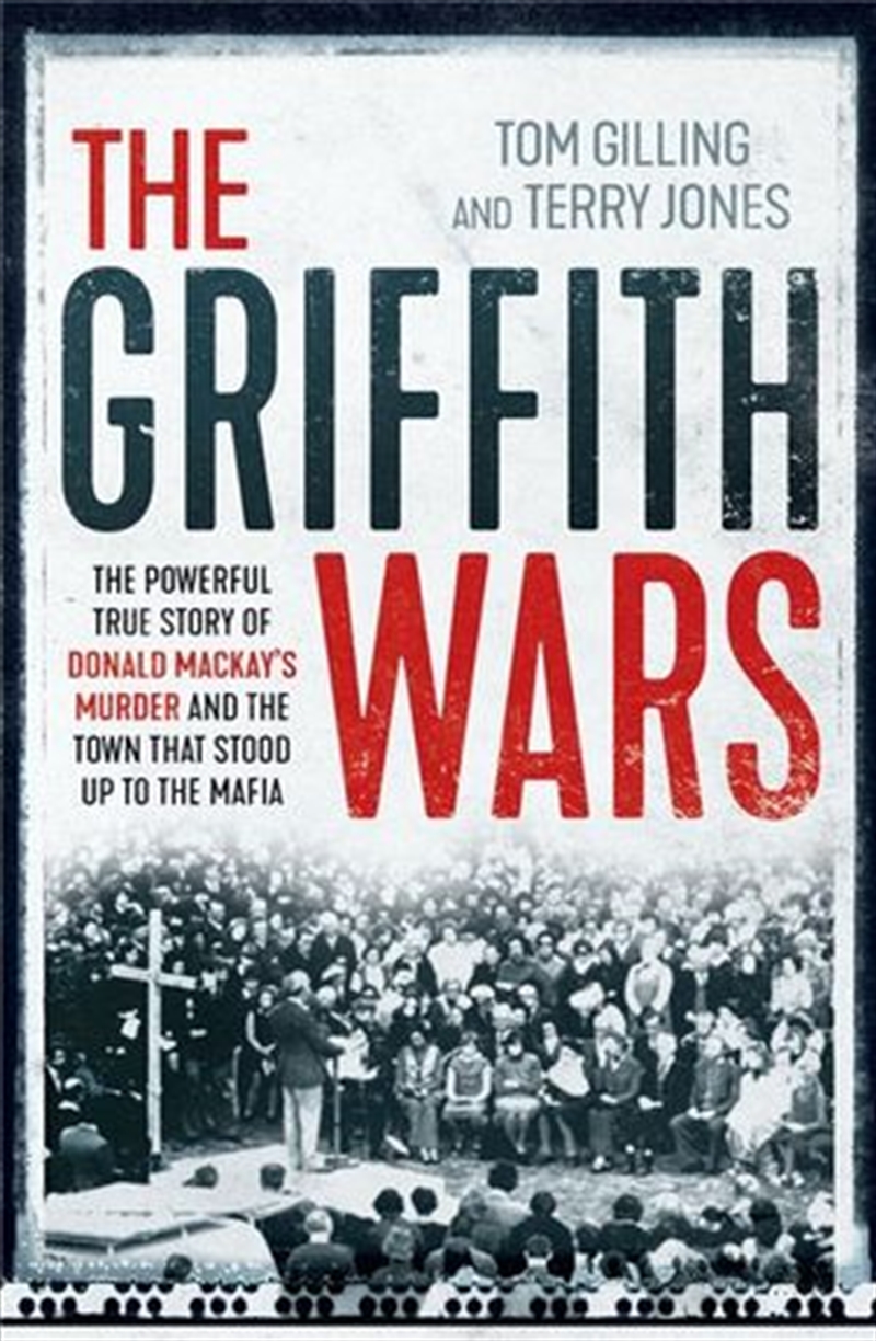Griffith Wars - The powerful true story of Donald Mackay's murder and the town that stood up to the/Product Detail/True Crime