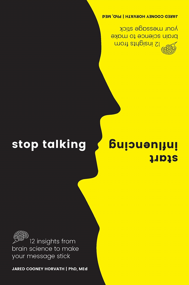 Stop Talking Start Influencing - 12 Insights From Brain Science To Make Your Message Stick/Product Detail/Business Leadership & Management