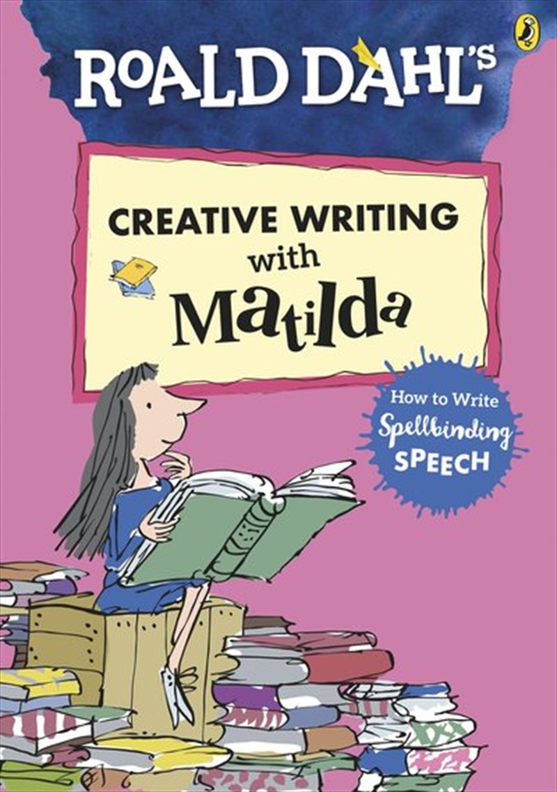 Roald Dahl's Creative Writing with Matilda: How to Write Spellbinding Speech | Paperback Book