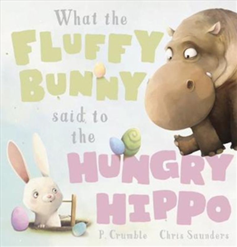 What the Fluffy Bunny Said to the Hungry Hippo/Product Detail/Children