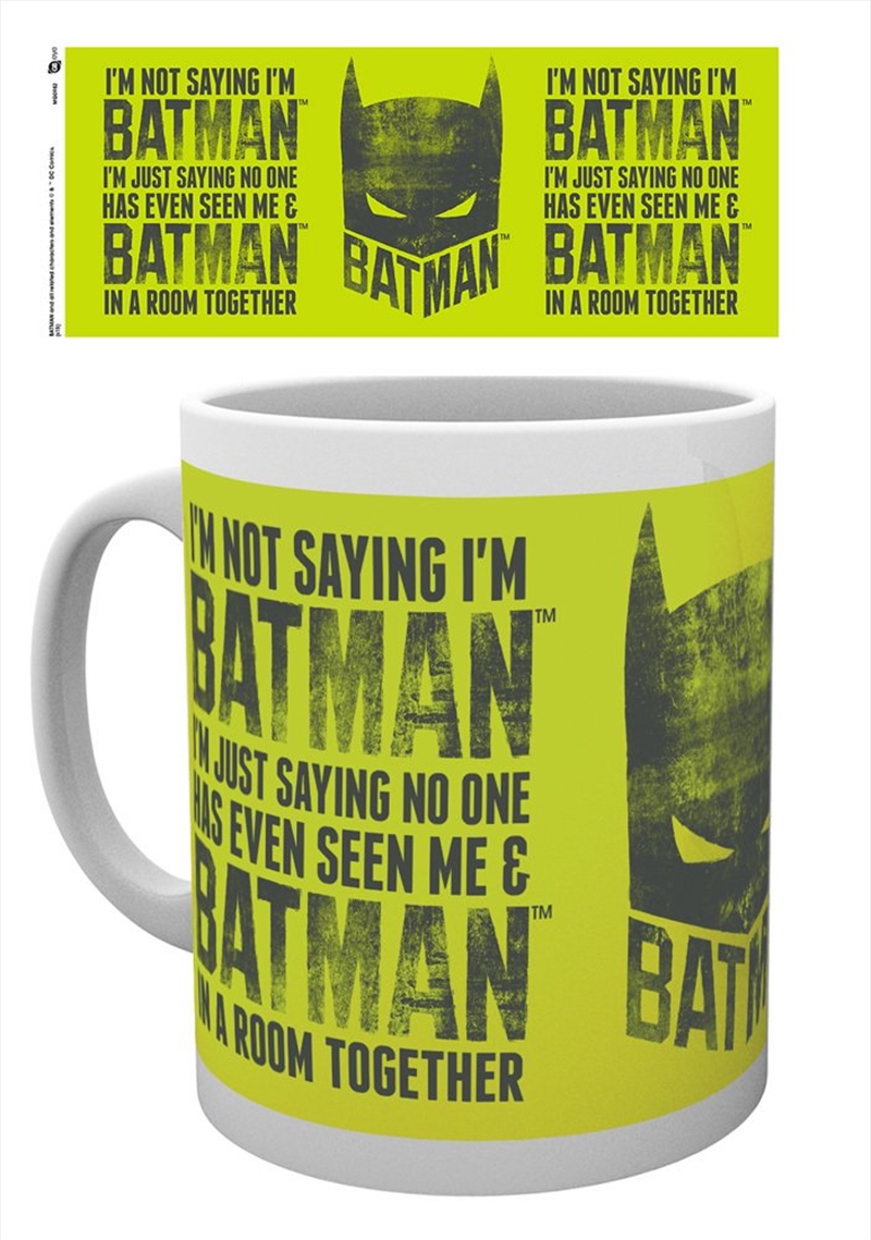 DC Comics - I'm Not Saying I'm Batman/Product Detail/Mugs