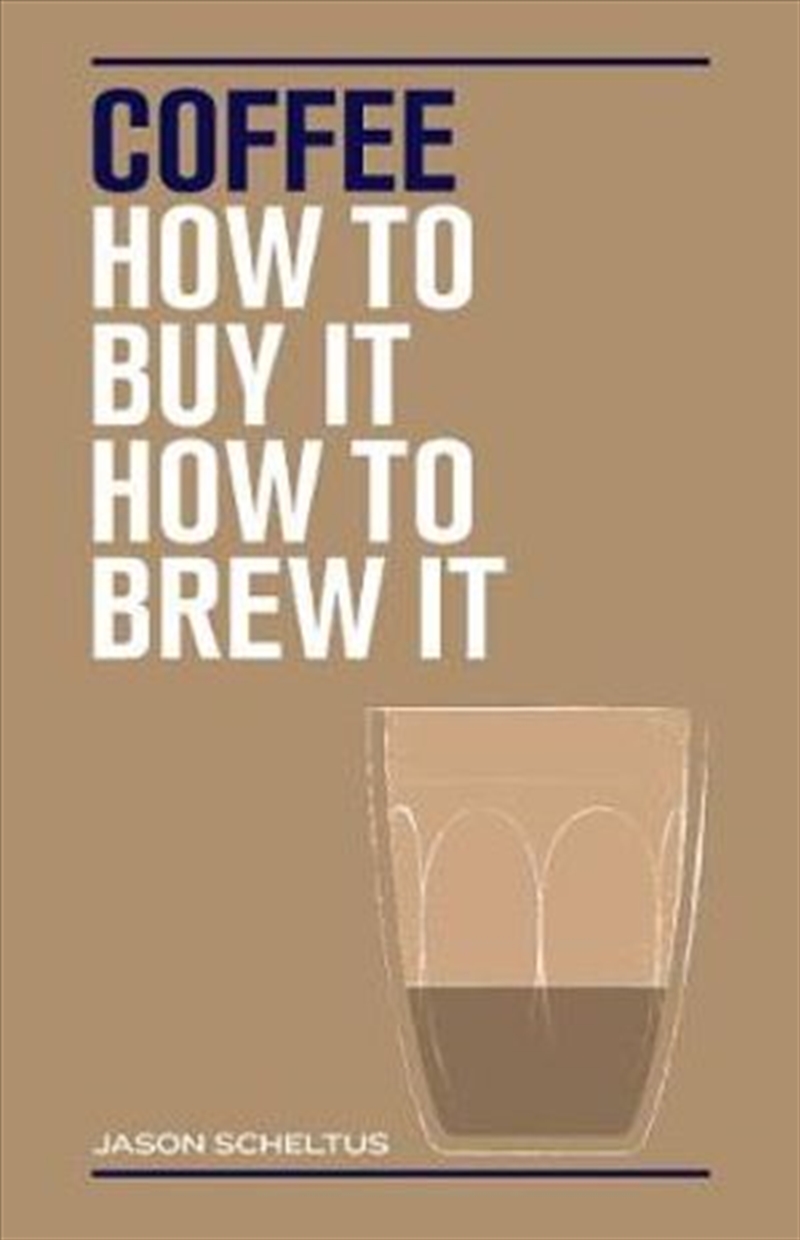 Coffee How to buy it how to brew it/Product Detail/Recipes, Food & Drink