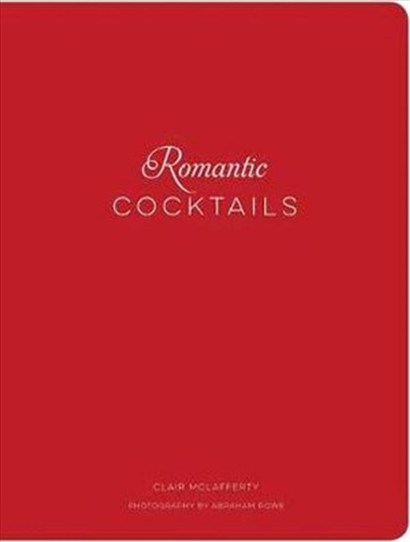 Romantic Cocktails Craft Cocktail Recipes for Couples, Crushes, and Star-Crossed Lovers/Product Detail/Recipes, Food & Drink