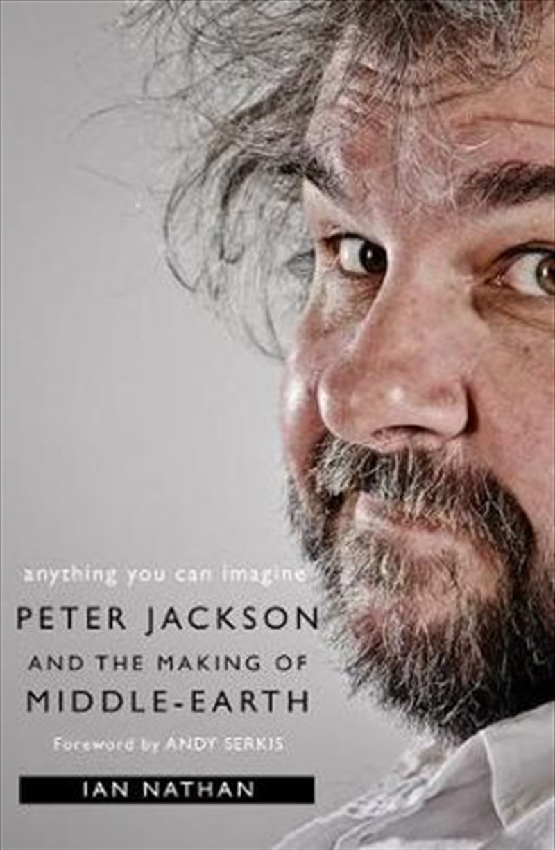 Anything You Can Imagine: Peter Jackson & The Making Of Middle-Earth/Product Detail/Biographies & True Stories
