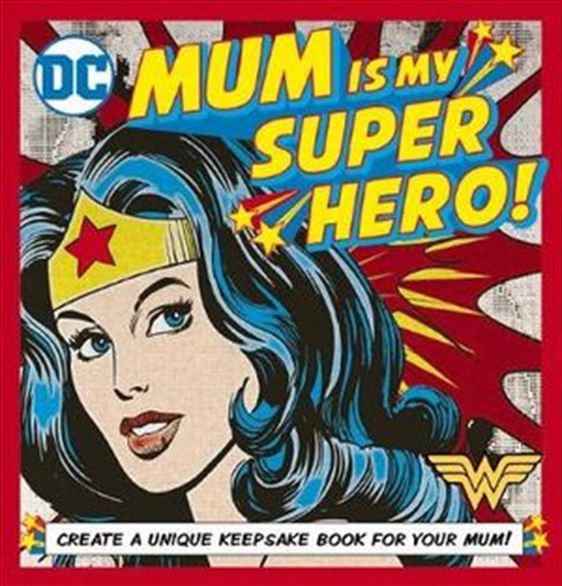 DC Comics: Mum Is My Super Hero | Hardback Book