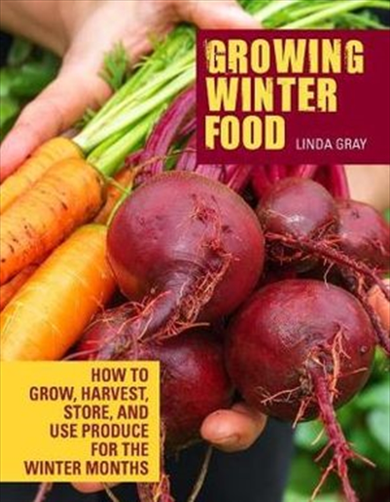 Growing Winter Food - How to grow, harvest, store, and use produce for the winter months/Product Detail/Gardening