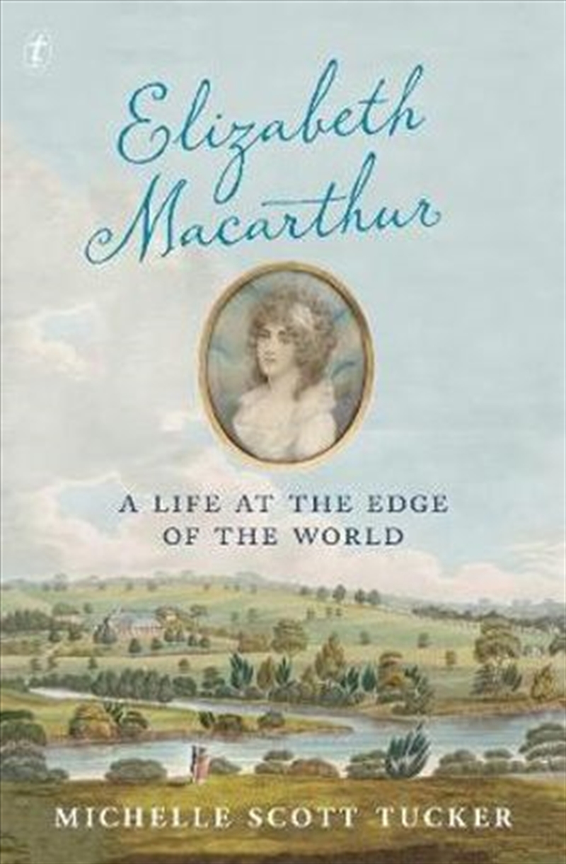 Elizabeth Macarthur: A Life at the Edge of the World/Product Detail/Reading