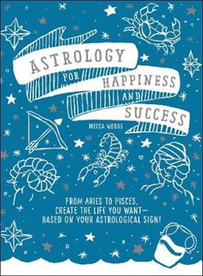 Astrology For Happiness & Success - Create the Life You Want--Based on Your Astrological Sign! | Paperback Book