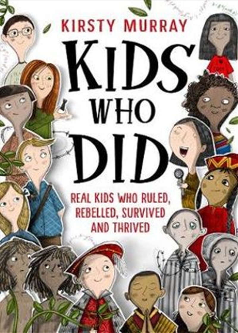 Kids Who Did: Real kids who ruled, rebelled, survived and thrived/Product Detail/True Stories and Heroism