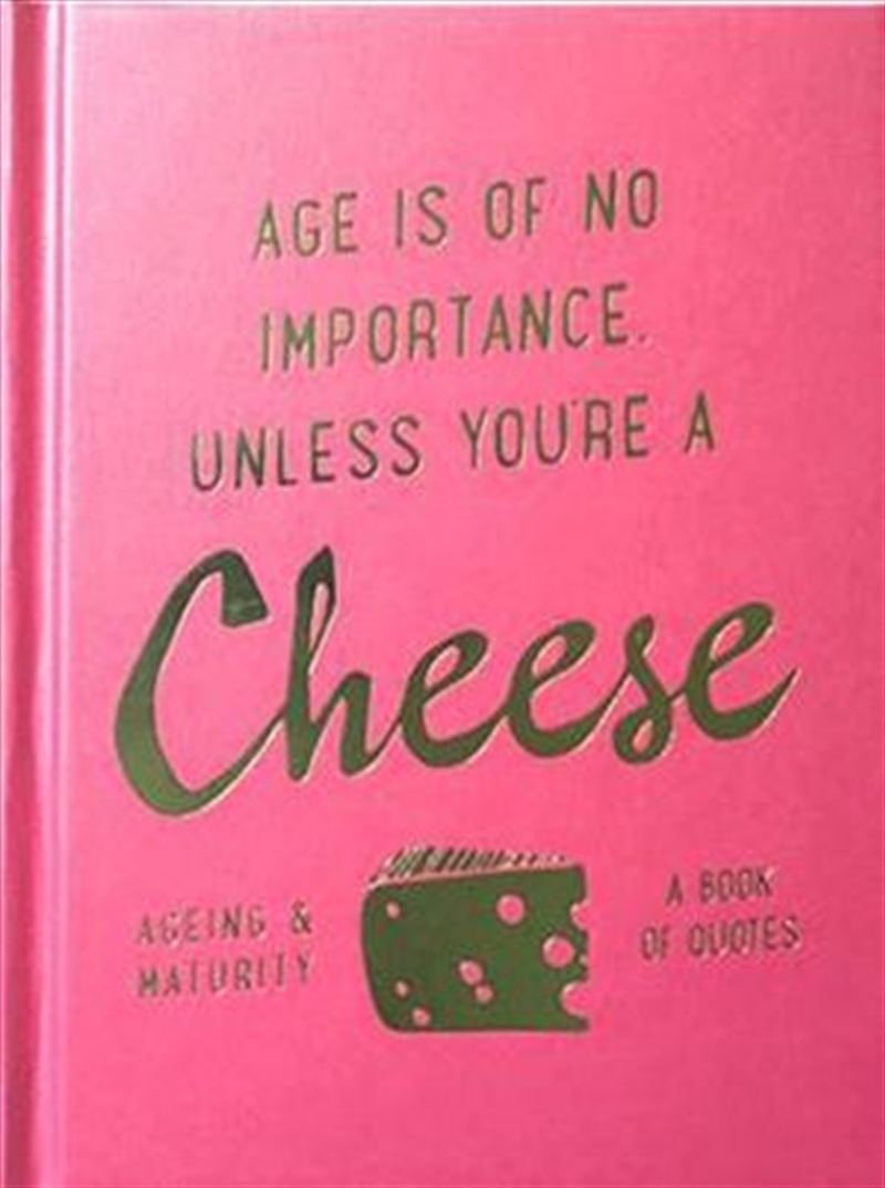 Slogans : Age is of No Importance Unless You're A Cheese/Product Detail/Reading