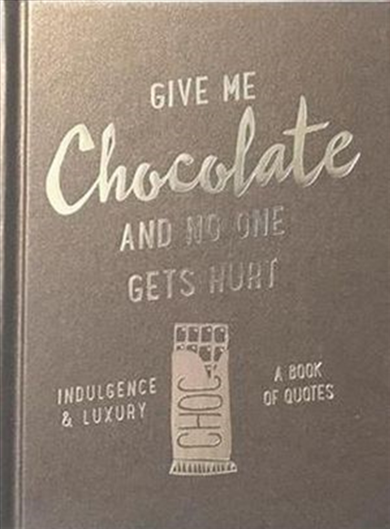 Slogans : Give Me Chocolate And No One Gets Hurt/Product Detail/Reading