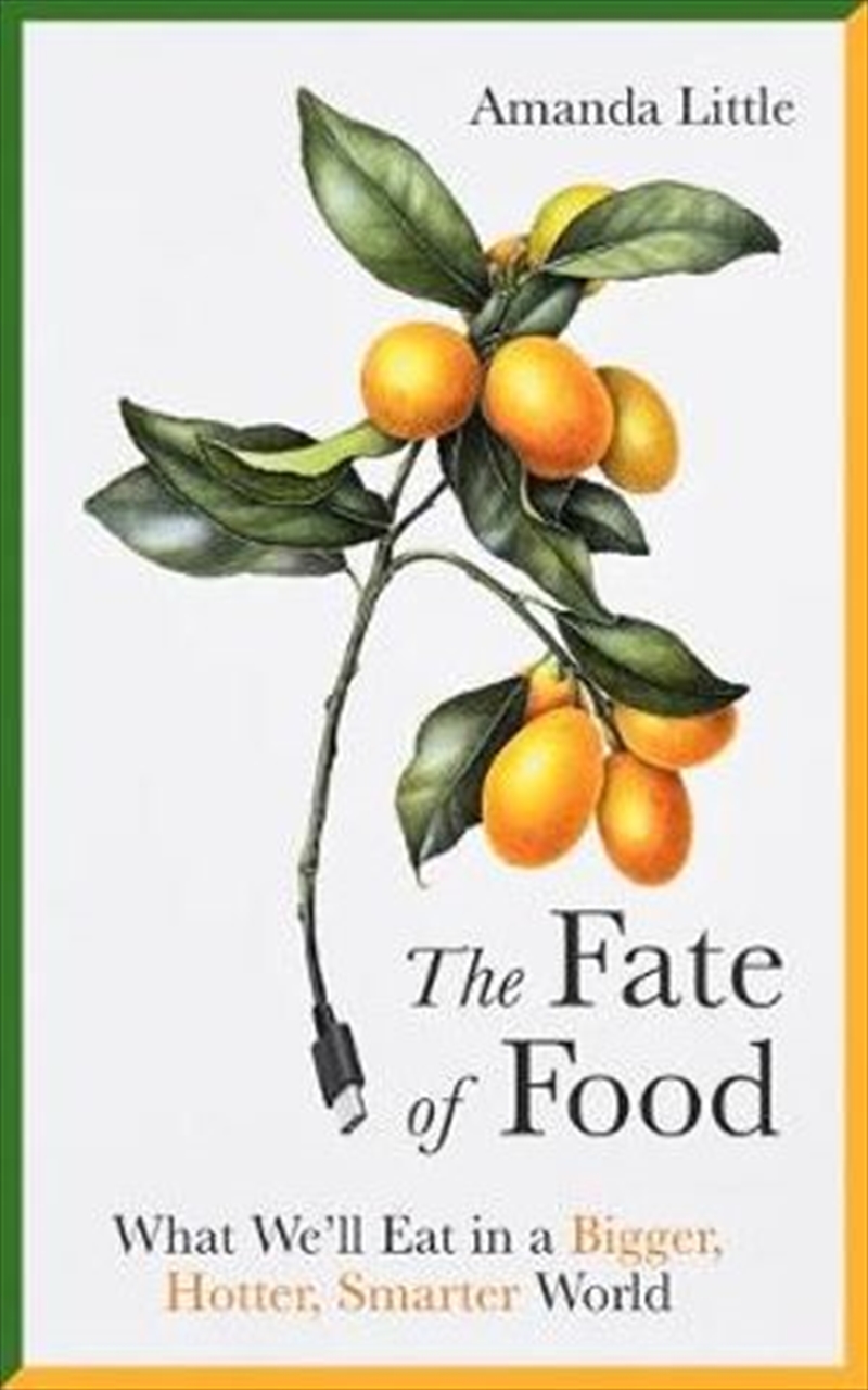 Fate of Food What We'll Eat in a Bigger, Hotter, Smarter World/Product Detail/Science