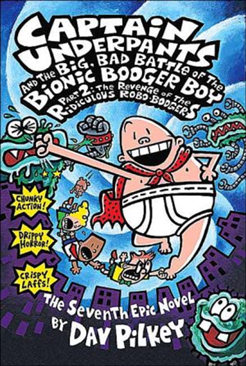 Captain Underpants #7: Captain Underpants & Big Bad Battle of Bionic Booger Boy Pt 2 Robo-Boogers/Product Detail/Comedy & Humour