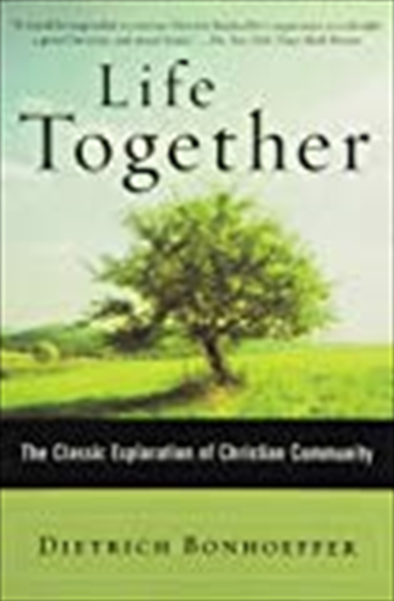 Life Together: The Classic Exploration Of Christian In Community | Paperback Book