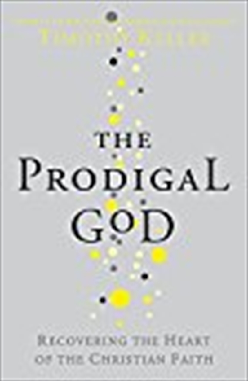The Prodigal God: Recovering The Heart Of The Christian Faith/Product Detail/Reading
