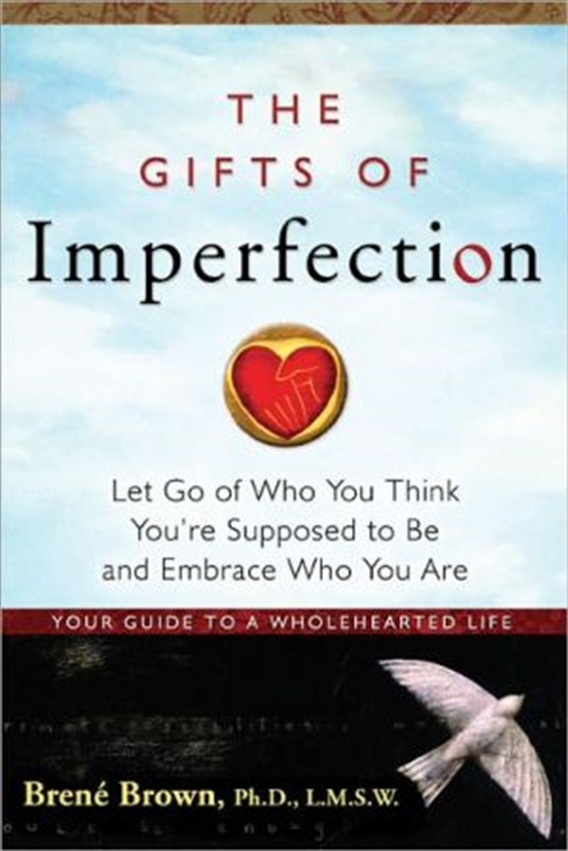 The Gifts Of Imperfection: Let Go Of Who You Think You're Supposed To Be And Embrace Who You Are/Product Detail/Reading