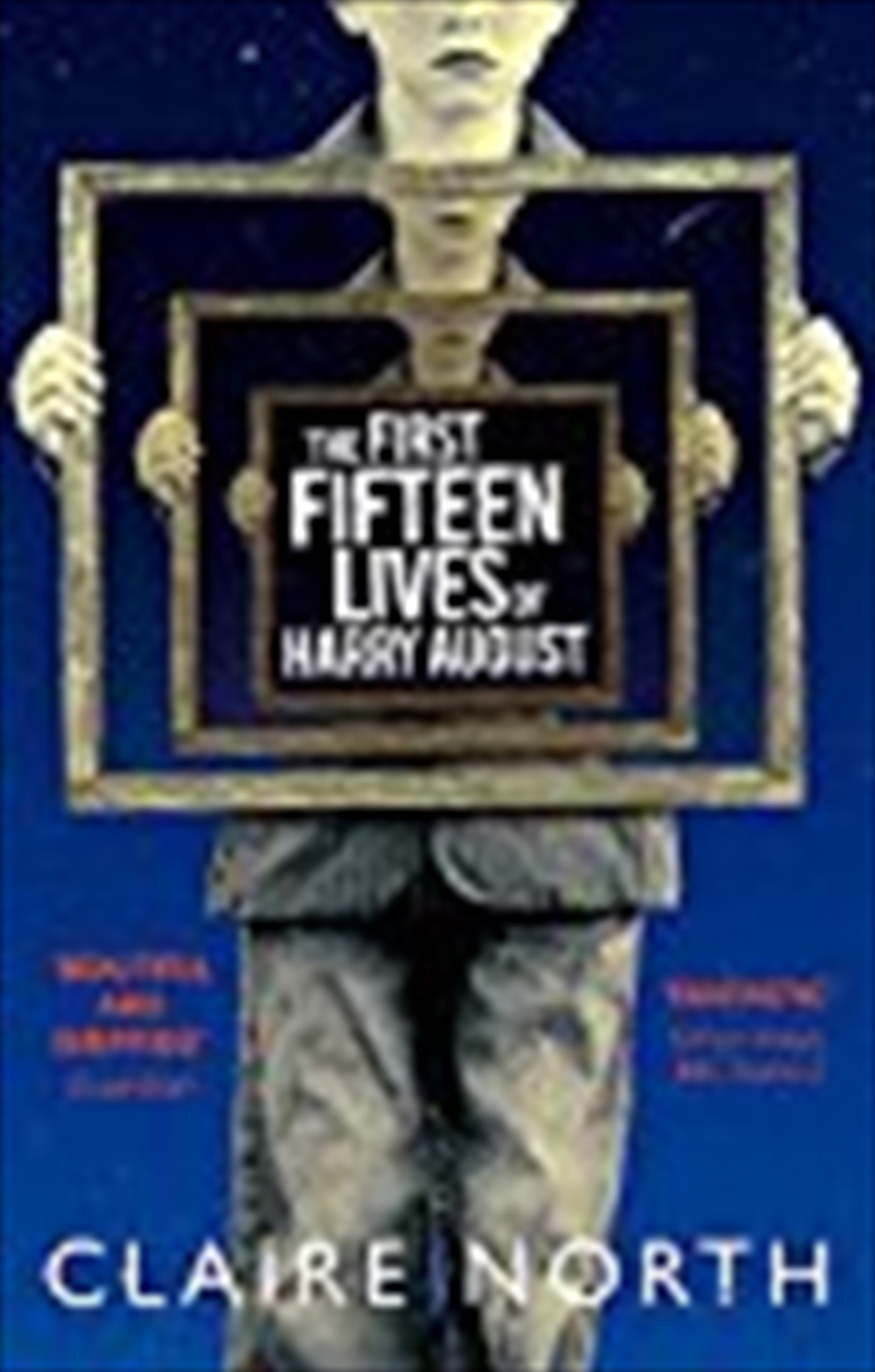 The First Fifteen Lives Of Harry August: The Word-of-mouth Bestseller You Won't Want To Miss/Product Detail/Reading