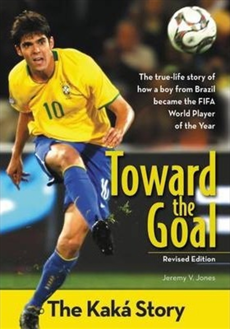 Toward the Goal, Revised Edition : The Kaka Story/Product Detail/Childrens