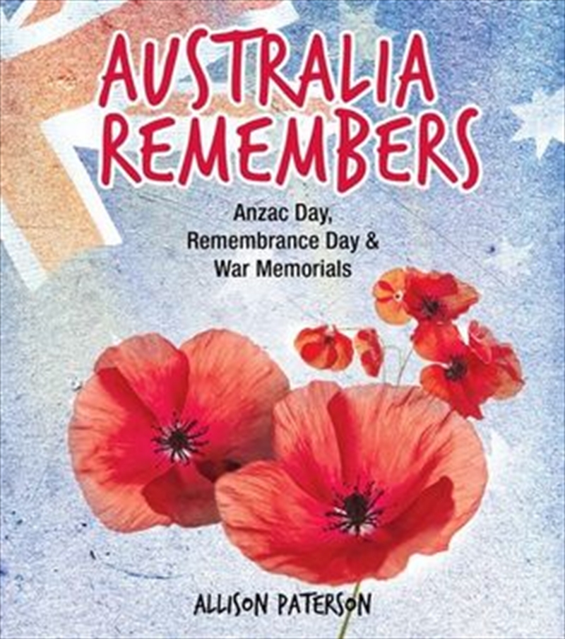 Australia Remembers - Anzac Day, Remembrance Day & War Memorials | Paperback Book