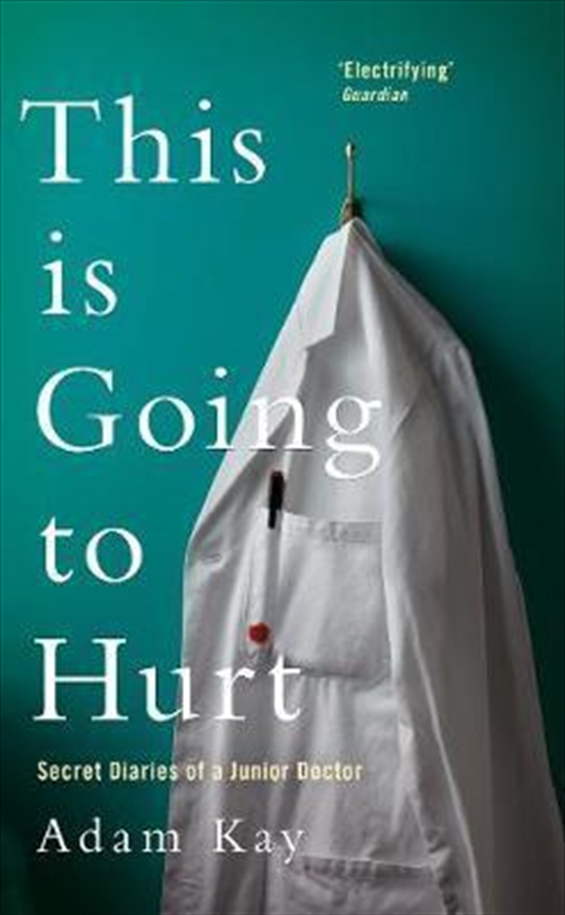 This is Going to Hurt : Secret Diaries of a Junior Doctor | Paperback Book