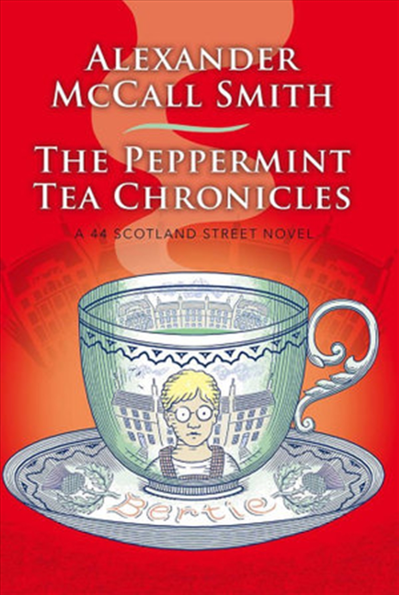 44 Scotland Street : The Peppermint Tea Chronicles/Product Detail/Literature & Plays