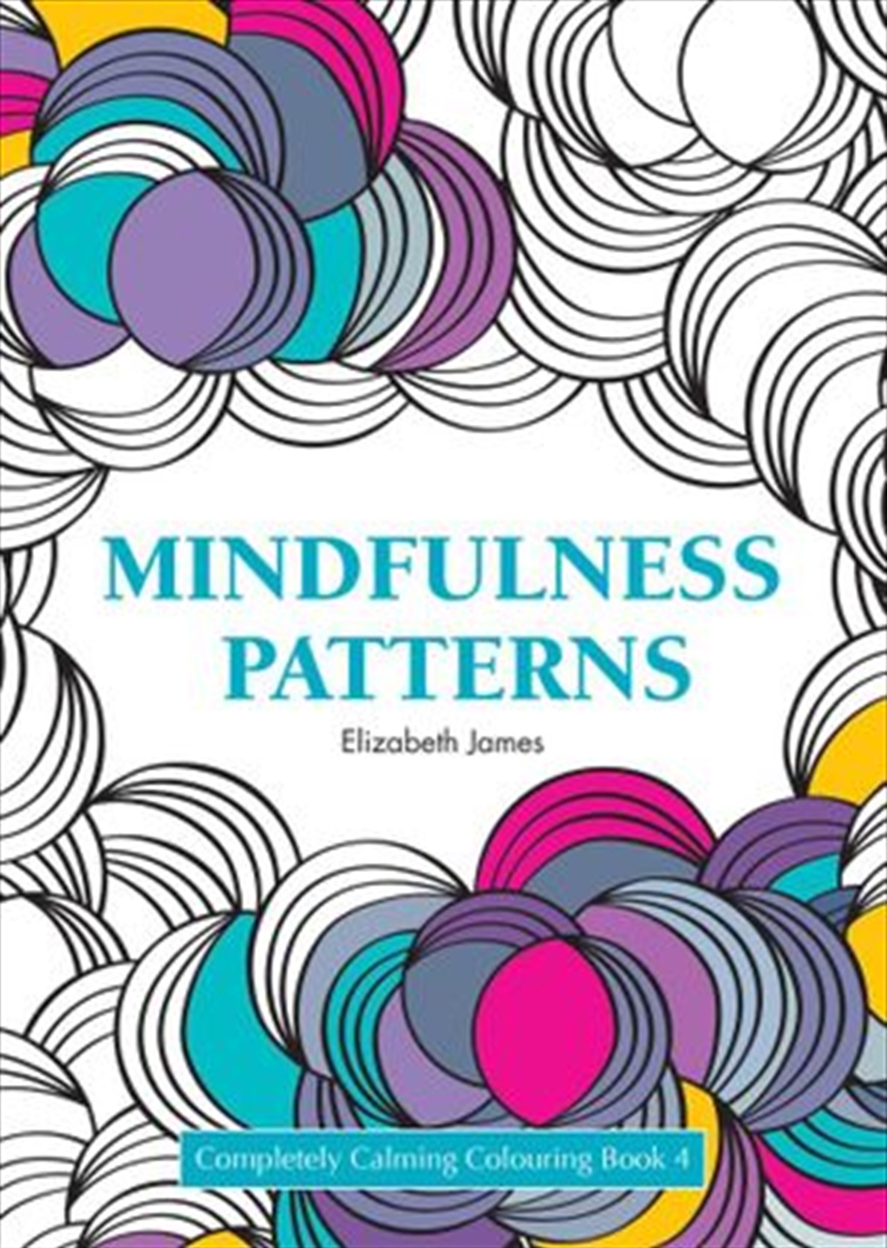 Mindfulness Patterns/ Playing With Patterns/ Harmony - Completely Calming Colouring Book 4/Product Detail/Reading