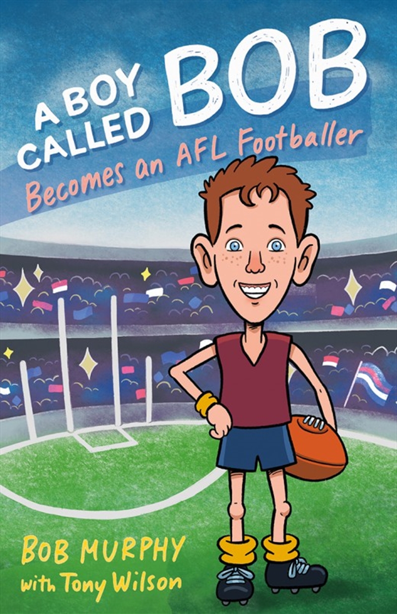 A Boy Called Bob: Becomes an AFL Footballer | Paperback Book