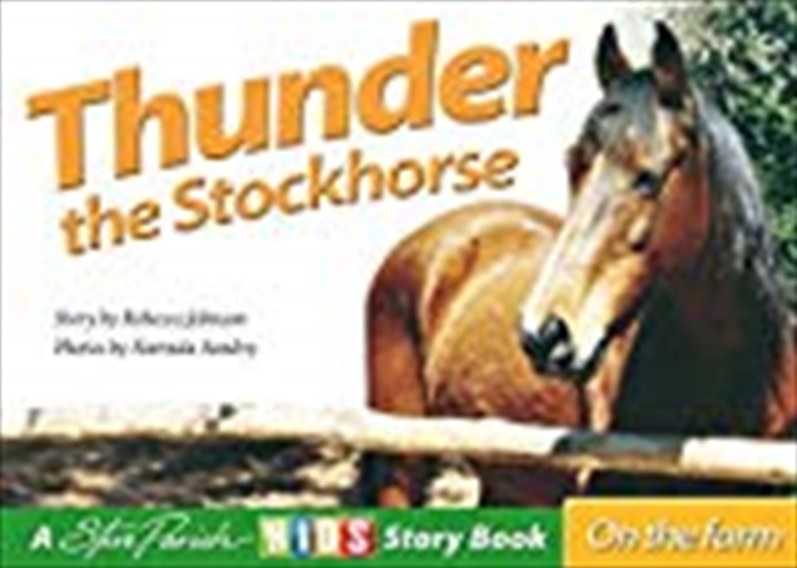 Steve Parish On the Farm Story Book: Thunder the Stockhorse/Product Detail/Children