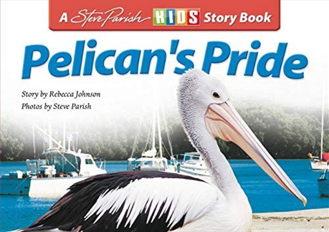 Steve Parish Children's Story Book: Pelican's Pride/Product Detail/Children