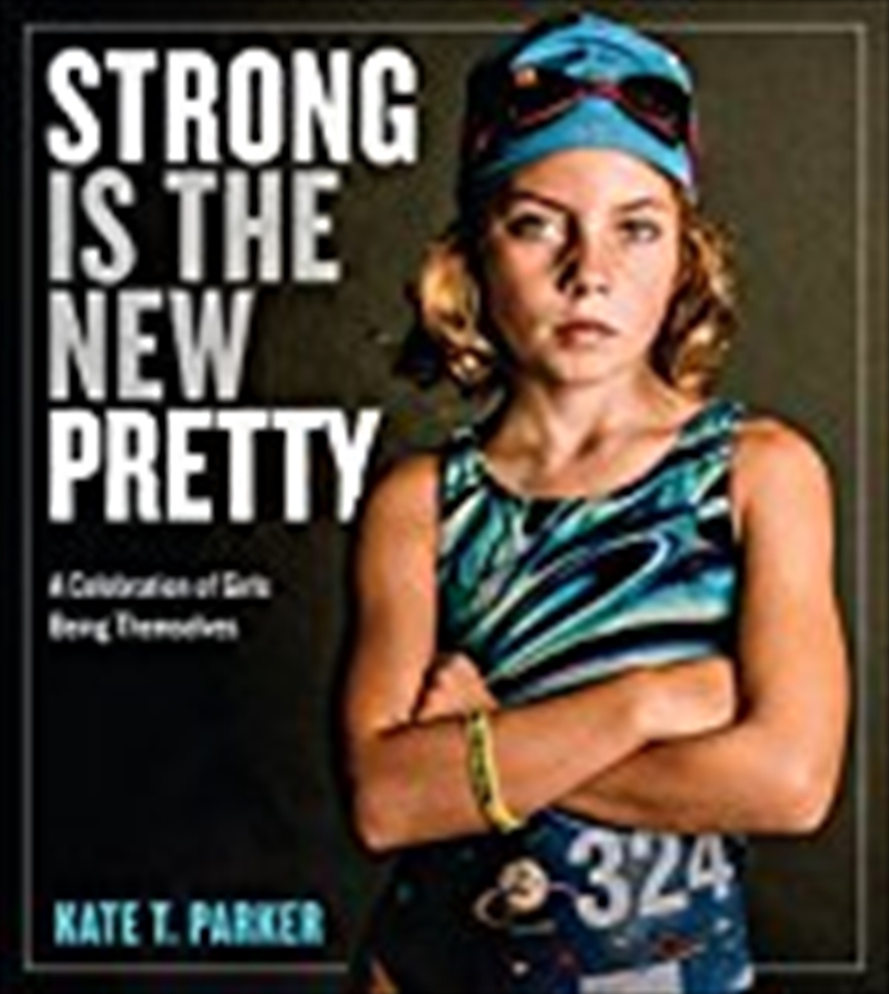 Strong Is The New Pretty: A Celebration Of Girls Being Themselves/Product Detail/Reading