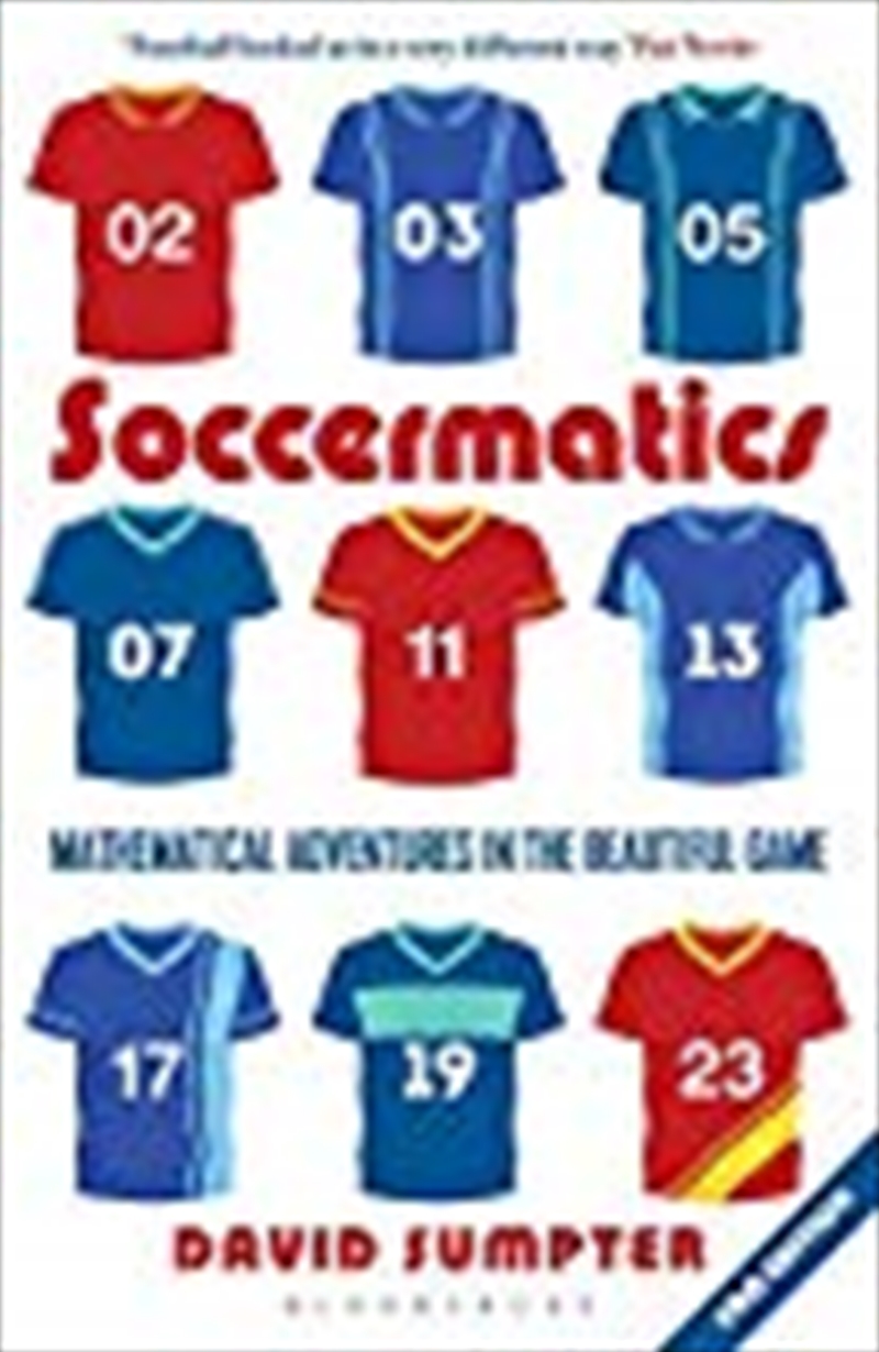Soccermatics: Mathematical Adventures In The Beautiful Game Pro-edition (bloomsbury Sigma)/Product Detail/Maths