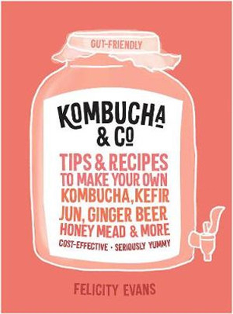 Kombucha And Co - Tips and recipes to make your own kombucha, kefir, jun, ginger beer, honey mead an | Paperback Book