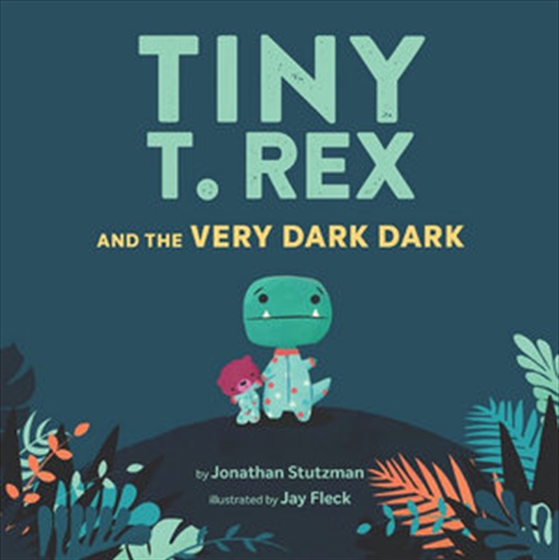 Tiny T. Rex and the Very Dark Dark/Product Detail/Childrens Fiction Books
