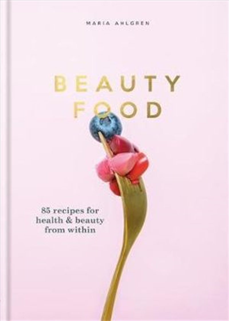 Beauty Food - 85 recipes for health & beauty from within/Product Detail/Recipes, Food & Drink