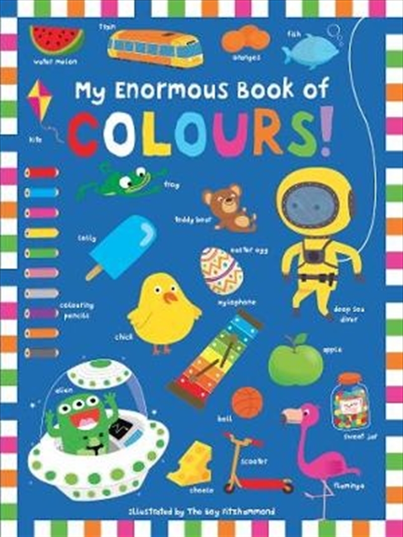 My Enormous Book Of Colours | Board Book
