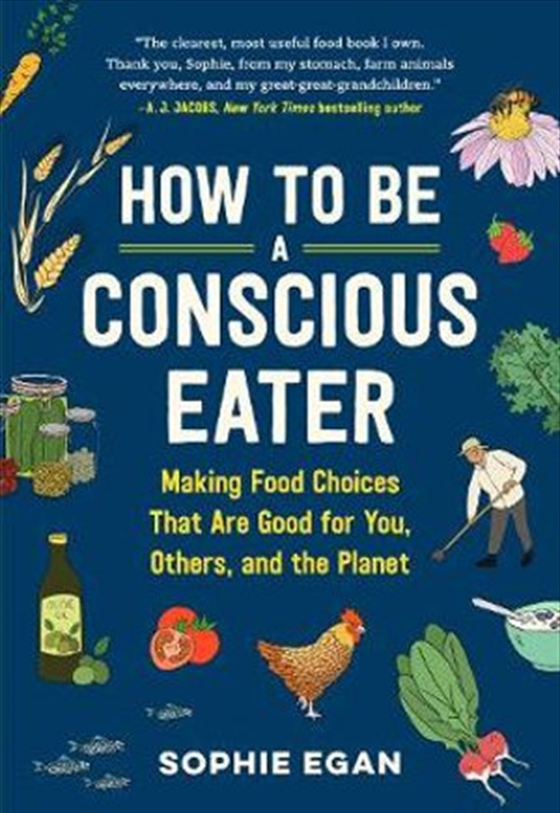 How to be a Conscious Eater Making Food Choices That Are Good for You, Others, and the Planet | Paperback Book