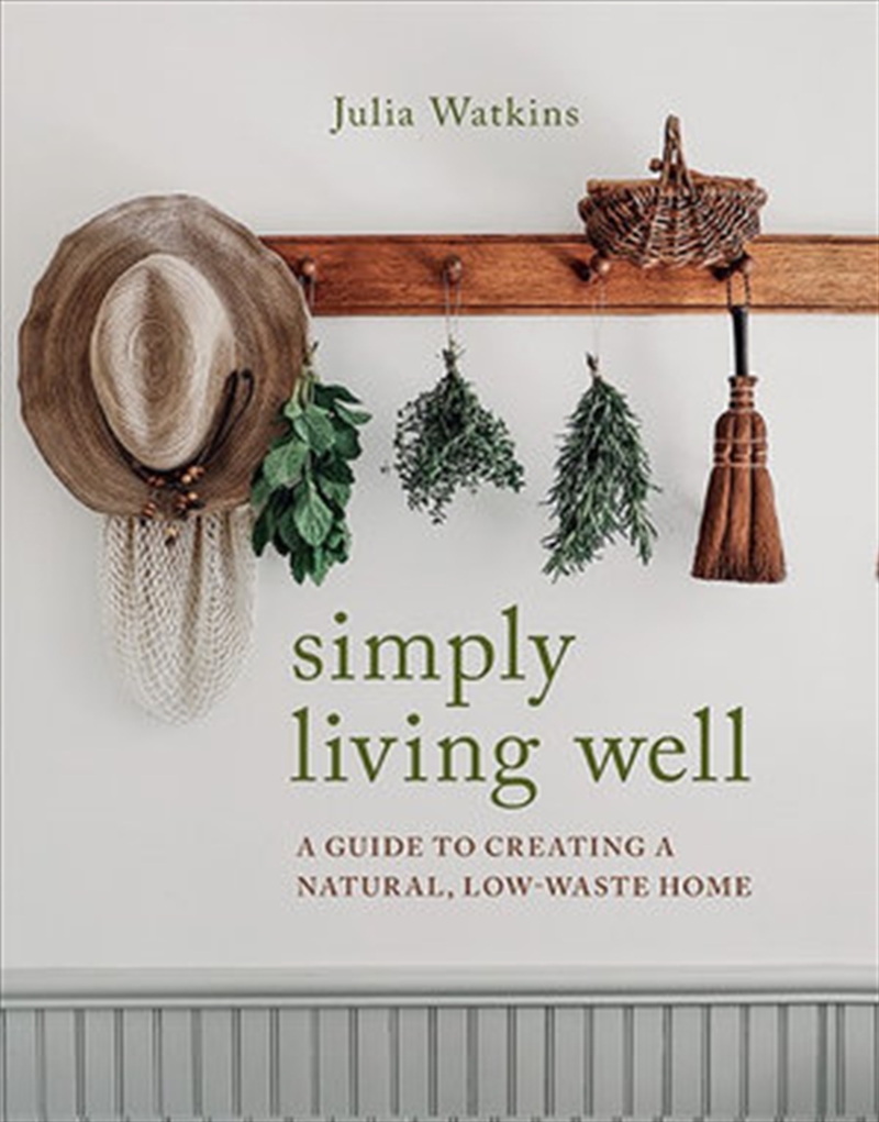 Simply Living Well A Guide to Creating a Natural, Low-Waste Home/Product Detail/House & Home
