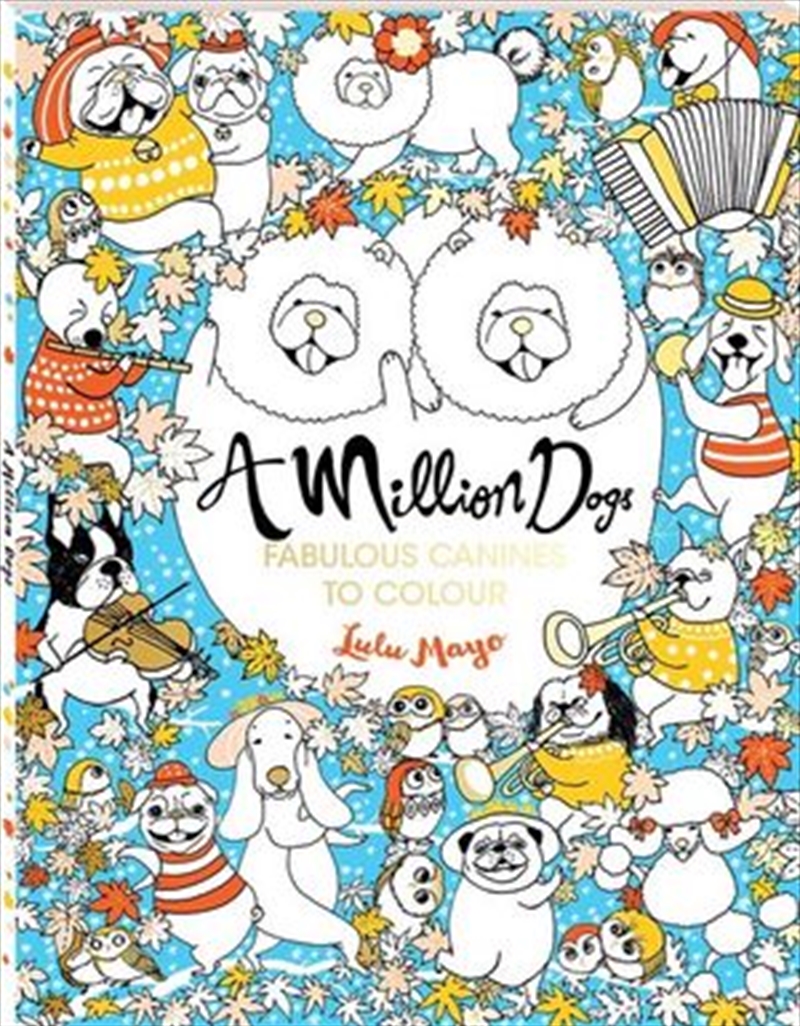 Million Dogs Fabulous Canines To Colour A Million Pets to Colour | Colouring Book