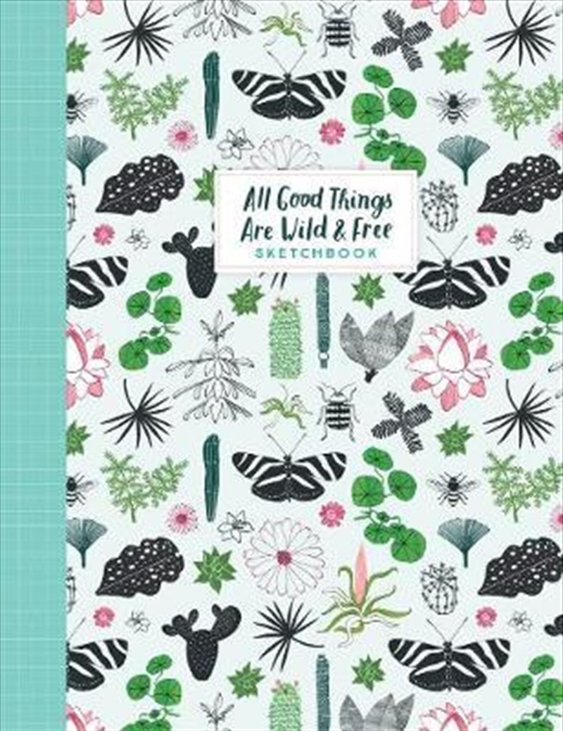 All Good Things Are Wild and Free Sketchbook/Product Detail/Notebooks & Journals