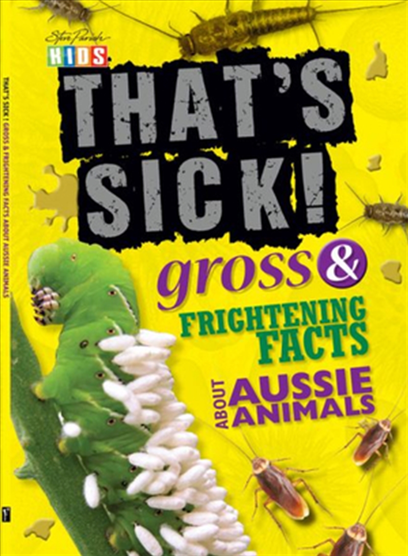 Steve Parish That's Sick!: Gross & Frightening Facts About Aussie Animals/Product Detail/Children